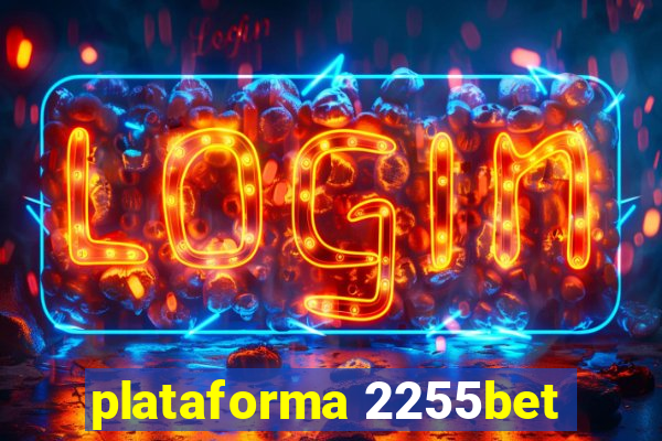 plataforma 2255bet